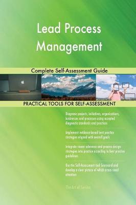 Lead Process Management Complete Self-Assessment Guide