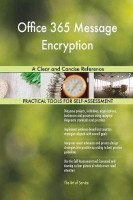 Office 365 Message Encryption a Clear and Concise Reference