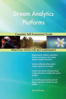 Stream Analytics Platforms Complete Self-Assessment Guide
