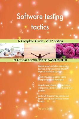 Software Testing Tactics a Complete Guide - 2019 Edition