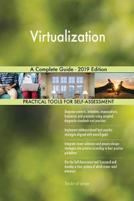 Virtualization a Complete Guide - 2019 Edition