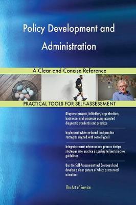 Policy Development and Administration a Clear and Concise Reference