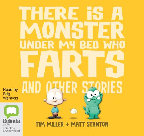There's a Monster Under My Bed Who Farts and Other Stories