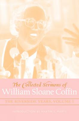The Collected Sermons of William Sloane Coffin, Volumes One and Two