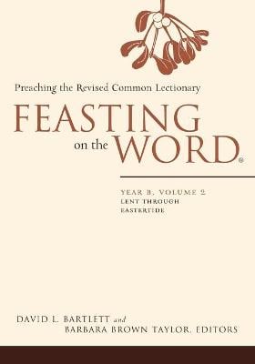 Feasting on the Word: Year B, Volume 2