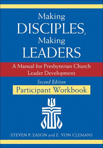 Making Disciples, Making Leaders--Participant Workbook, Updated Second Edition
