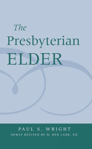 The Presbyterian Elder, Newly Revised
