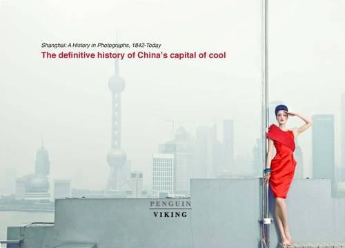 Shanghai: A History in Photographs, 1842 - Today