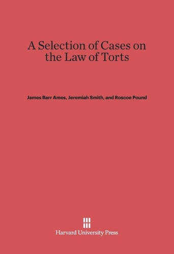 A Selection of Cases on the Law of Torts, Volume 1