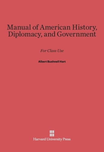 Manual of American History, Diplomacy, and Government