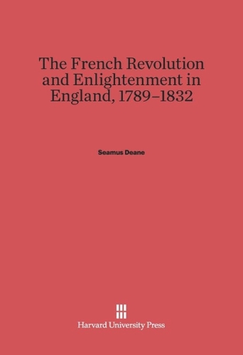 The French Revolution and Enlightenment in England, 1789–1832