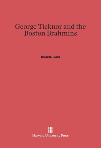 George Ticknor and the Boston Brahmins