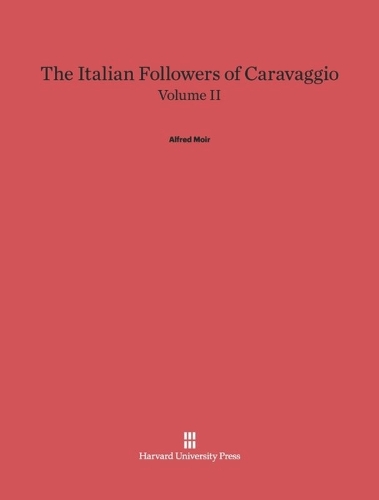 The Italian Followers of Caravaggio, Volume II
