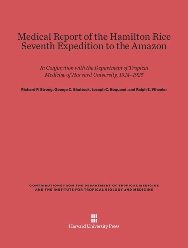 Medical Report of the Hamilton Rice Seventh Expedition to the Amazon