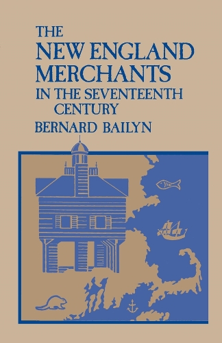 The New England Merchants in the Seventeenth Century