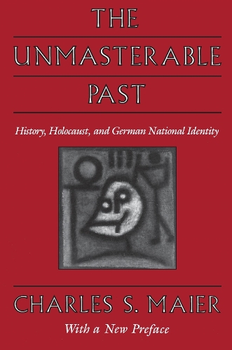 The Unmasterable Past
