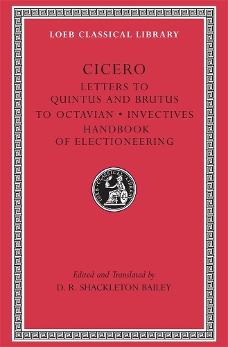 Letters to Quintus and Brutus. Letter Fragments. Letter to Octavian. Invectives. Handbook of Electioneering