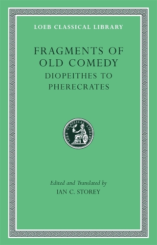 Fragments of Old Comedy, Volume II: Diopeithes to Pherecrates