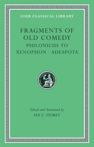 Fragments of Old Comedy, Volume III: Philonicus to Xenophon. Adespota