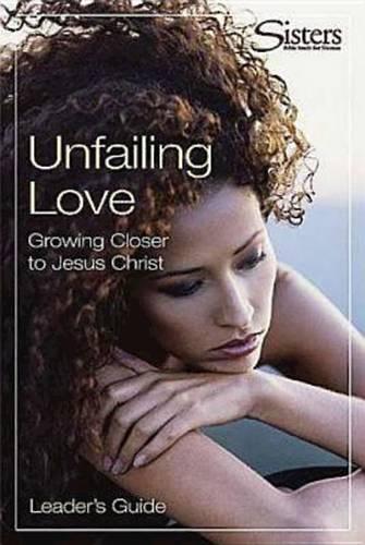 Sisters: Bible Study for Women - Unfailing Love - Leader's Guide
