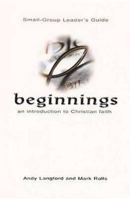 Beginnings: Small-group Leader`s Guide