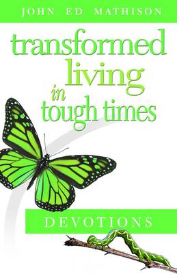 Transformed Living in Tough Times Devotionals