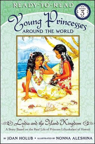 Lydia and the Island Kingdom: A Story Based on the Real Life of Princess Liliuokalani of Hawaii