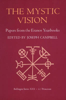 The Papers from the Eranos Yearbooks: Mystic Vision Eranos 6