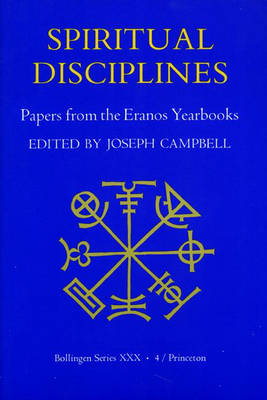 The Papers from the Eranos Yearbooks: Spiritual Disciplines Eranos 4