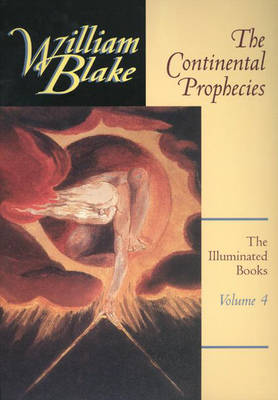 The Illuminated Books of William Blake: Continental Prophecies v. 4
