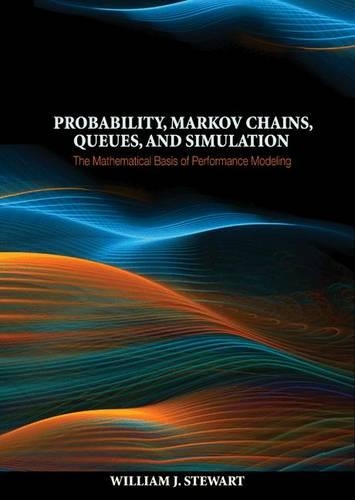 Probability, Markov Chains, Queues, and Simulation