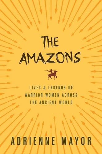 The Amazons by Adrienne Mayor
