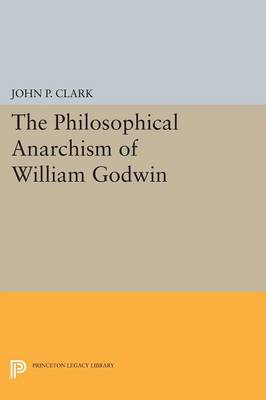 The Philosophical Anarchism of William Godwin