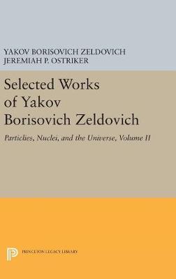 Selected Works of Yakov Borisovich Zeldovich, Volume II