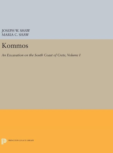 Kommos: An Excavation on the South Coast of Crete, Volume I, Part I