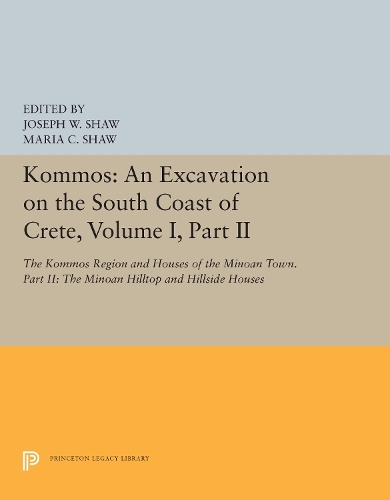 Kommos: An Excavation on the South Coast of Crete, Volume I, Part II