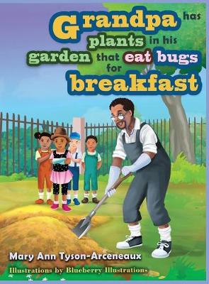 Grandpa has plants in his garden that eat bugs for breakfast
