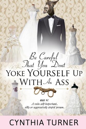 Be Careful that You Don't Yoke Yourself Up With An Ass