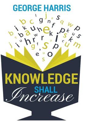 Knowledge Shall Increase