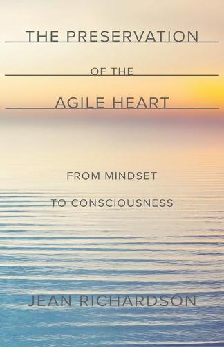 The Preservation of the Agile Heart