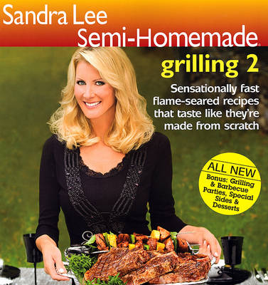 Sandra Lee Semi-Homemade Grilling 2
