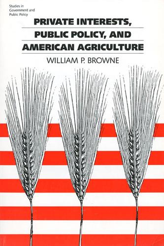 Private Interest, Public Policy and American Agriculture
