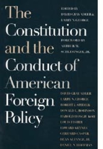 The Constitution and the Conduct of American Foreign Policy