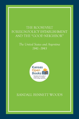The Roosevelt Foreign-Policy Establishment and the "Good Neighbor