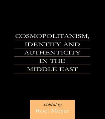 Cosmopolitanism, Identity and Authenticity in the Middle East
