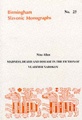 Madness, Death and Disease in the Fiction of Vladimir Nabokov