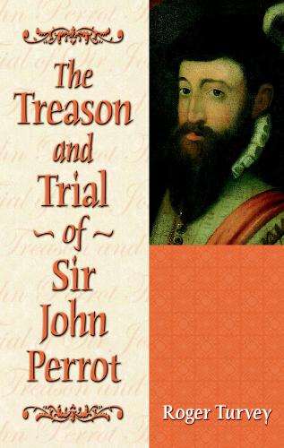 The Treason and Trial of Sir John Perrot