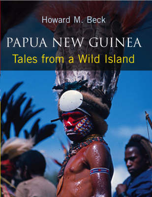 Papua New Guinea: Tales from a Wild Island
