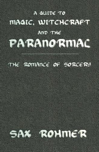 A Guide to Magic, Witchcraft and the Paranormal