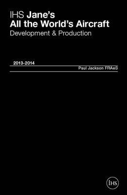 Jane's All the World's Aircraft: Development & Production 2013-2014 2013-2014